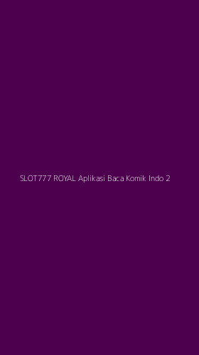 Tampilan Antarmuka Aplikasi Slot777 Royal Aplikasi Baca Komik Indo - 2