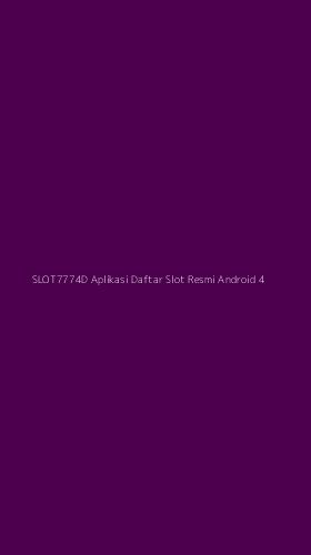Tampilan Antarmuka Aplikasi Slot7774d Aplikasi Daftar Slot Resmi Android - 4