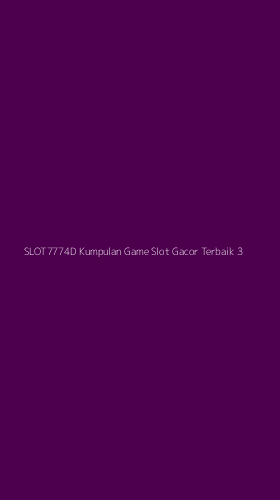 Tampilan Antarmuka Aplikasi Slot7774d Kumpulan Game Slot Gacor Terbaik - 3