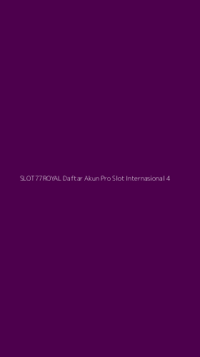 Tampilan Antarmuka Aplikasi Slot77royal Daftar Akun Pro Slot Internasional - 4