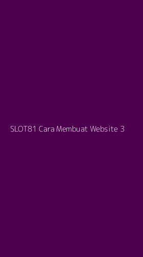 Tampilan Antarmuka Aplikasi Slot81 Cara Membuat Website - 3