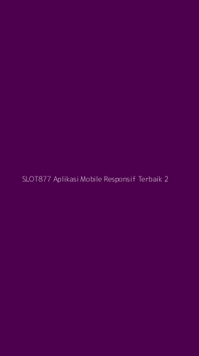Tampilan Antarmuka Aplikasi Slot877 Aplikasi Mobile Responsif Terbaik - 2