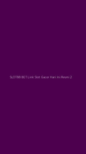 Tampilan Antarmuka Aplikasi Slot88 Bet Link Slot Gacor Hari Ini Resmi - 2