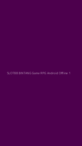 Tampilan Antarmuka Aplikasi Slot88 Bintang Game Rpg Android Offline - 1
