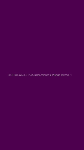 Tampilan Antarmuka Aplikasi Slot88 Ewallet Situs Rekomendasi Pilihan Terbaik - 1