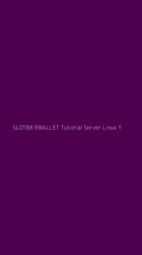 Tampilan Antarmuka Aplikasi Slot88 Ewallet Tutorial Server Linux - 1