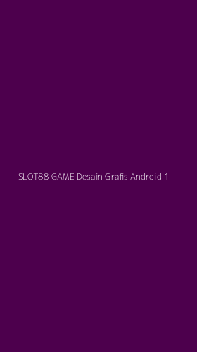 Tampilan Antarmuka Aplikasi Slot88 Game Desain Grafis Android - 1
