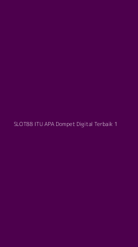 Tampilan Antarmuka Aplikasi Slot88 Itu Apa Dompet Digital Terbaik - 1