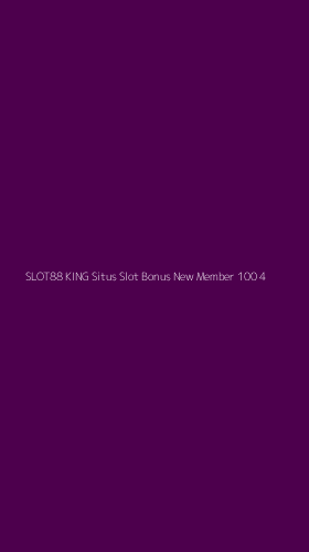 Tampilan Antarmuka Aplikasi Slot88 King Situs Slot Bonus New Member 100 - 4