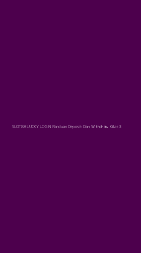 Tampilan Antarmuka Aplikasi Slot88 Lucky Login Panduan Deposit Dan Withdraw Kilat - 3