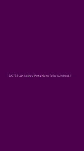 Tampilan Antarmuka Aplikasi Slot88 Lux Aplikasi Portal Game Terbaik Android - 1