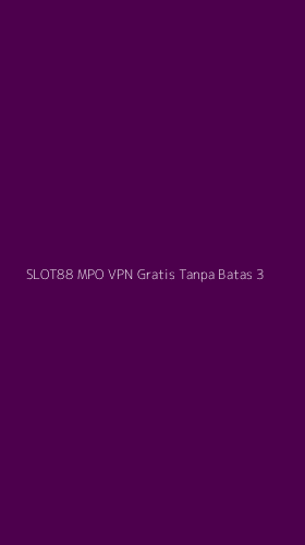 Tampilan Antarmuka Aplikasi Slot88 Mpo Vpn Gratis Tanpa Batas - 3