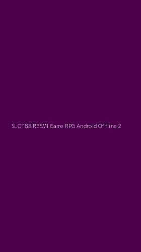 Tampilan Antarmuka Aplikasi Slot88 Resmi Game Rpg Android Offline - 2