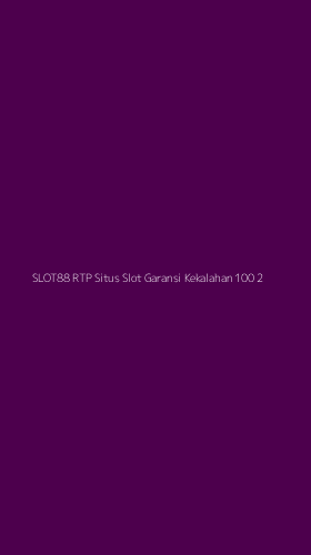 Tampilan Antarmuka Aplikasi Slot88 Rtp Situs Slot Garansi Kekalahan 100 - 2