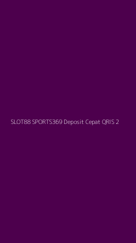 Tampilan Antarmuka Aplikasi Slot88 Sports369 Deposit Cepat Qris - 2
