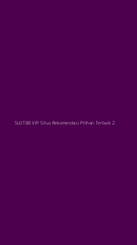 Tampilan Antarmuka Aplikasi Slot88 Vip Situs Rekomendasi Pilihan Terbaik - 2
