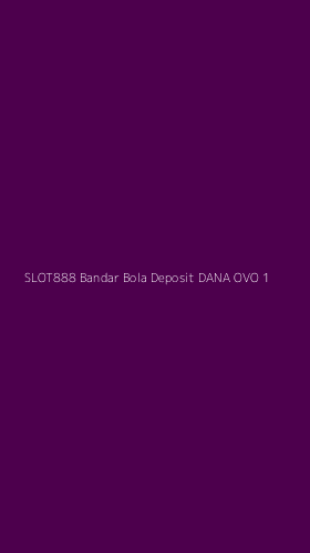 Tampilan Antarmuka Aplikasi Slot888 Bandar Bola Deposit Dana Ovo - 1