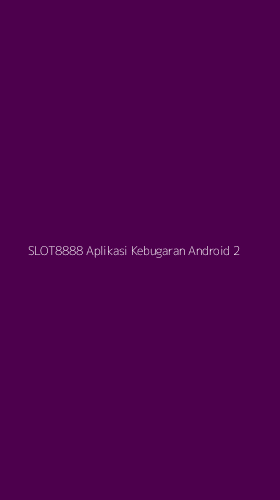 Tampilan Antarmuka Aplikasi Slot8888 Aplikasi Kebugaran Android - 2