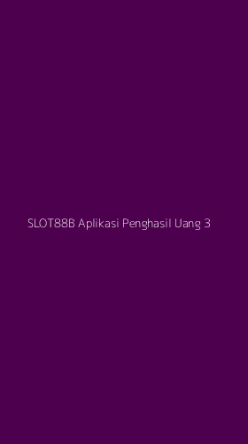 Tampilan Antarmuka Aplikasi Slot88b Aplikasi Penghasil Uang - 3
