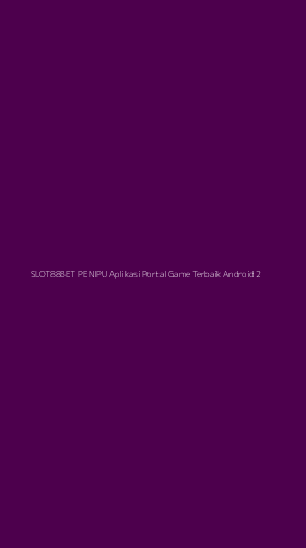 Tampilan Antarmuka Aplikasi Slot88bet Penipu Aplikasi Portal Game Terbaik Android - 2