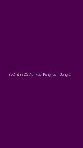 Tampilan Antarmuka Aplikasi Slot88bos Aplikasi Penghasil Uang - 2