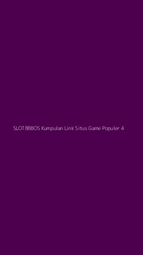 Tampilan Antarmuka Aplikasi Slot88bos Kumpulan Link Situs Game Populer - 4