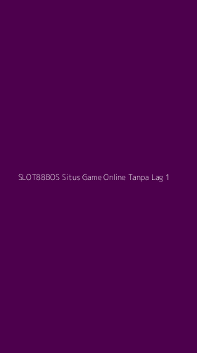 Tampilan Antarmuka Aplikasi Slot88bos Situs Game Online Tanpa Lag - 1