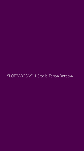Tampilan Antarmuka Aplikasi Slot88bos Vpn Gratis Tanpa Batas - 4