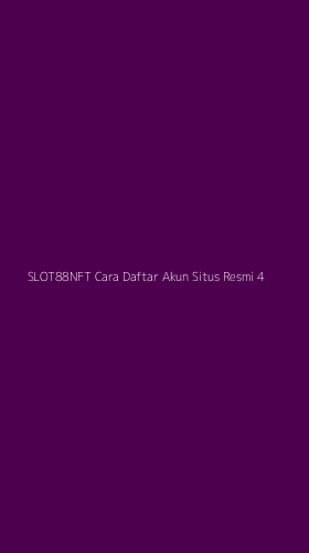 Tampilan Antarmuka Aplikasi Slot88nft Cara Daftar Akun Situs Resmi - 4