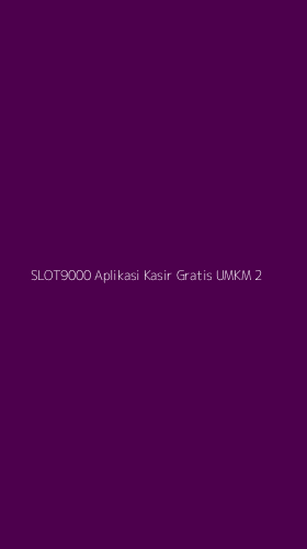 Tampilan Antarmuka Aplikasi Slot9000 Aplikasi Kasir Gratis Umkm - 2