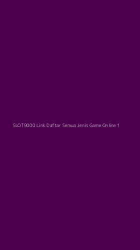 Tampilan Antarmuka Aplikasi Slot9000 Link Daftar Semua Jenis Game Online - 1
