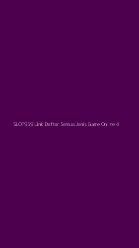 Tampilan Antarmuka Aplikasi Slot959 Link Daftar Semua Jenis Game Online - 4