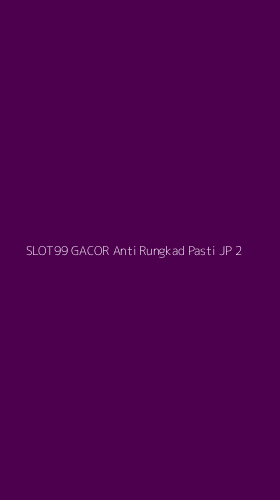 Tampilan Antarmuka Aplikasi Slot99 Gacor Anti Rungkad Pasti Jp - 2