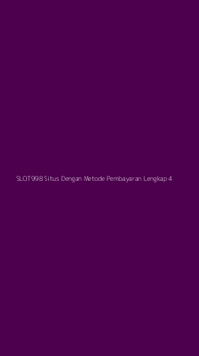 Tampilan Antarmuka Aplikasi Slot998 Situs Dengan Metode Pembayaran Lengkap - 4