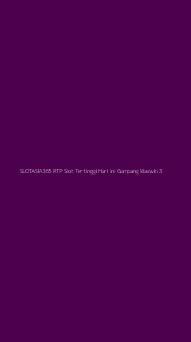 Tampilan Antarmuka Aplikasi Slotasia365 Rtp Slot Tertinggi Hari Ini Gampang Maxwin - 3