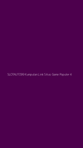 Tampilan Antarmuka Aplikasi Slotauto99 Kumpulan Link Situs Game Populer - 4