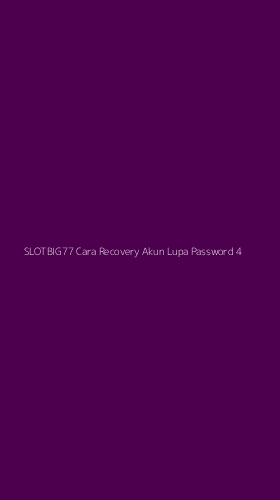 Tampilan Antarmuka Aplikasi Slotbig77 Cara Recovery Akun Lupa Password - 4