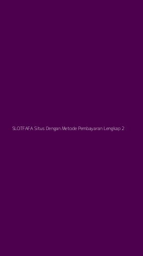 Tampilan Antarmuka Aplikasi Slotfafa Situs Dengan Metode Pembayaran Lengkap - 2