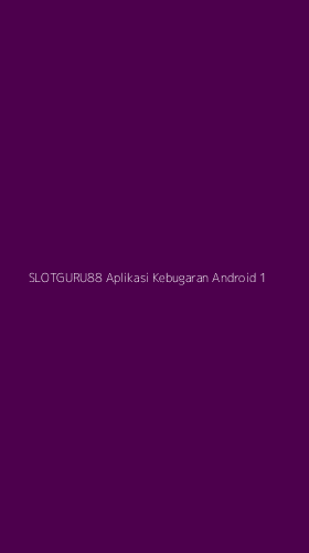 Tampilan Antarmuka Aplikasi Slotguru88 Aplikasi Kebugaran Android - 1
