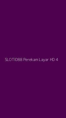 Tampilan Antarmuka Aplikasi Slotid88 Perekam Layar Hd - 4