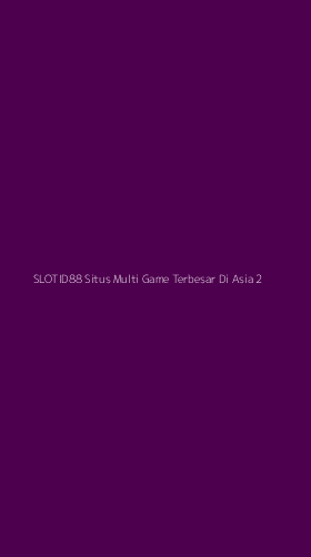 Tampilan Antarmuka Aplikasi Slotid88 Situs Multi Game Terbesar Di Asia - 2