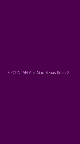 Tampilan Antarmuka Aplikasi Slotintan Apk Mod Bebas Iklan - 2