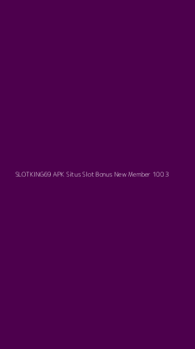 Tampilan Antarmuka Aplikasi Slotking69 Apk Situs Slot Bonus New Member 100 - 3