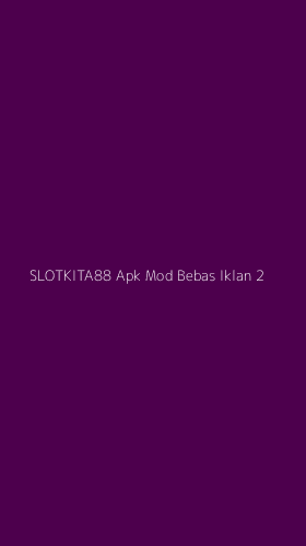 Tampilan Antarmuka Aplikasi Slotkita88 Apk Mod Bebas Iklan - 2