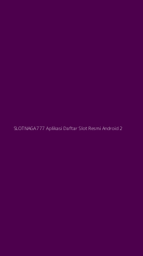 Tampilan Antarmuka Aplikasi Slotnaga777 Aplikasi Daftar Slot Resmi Android - 2