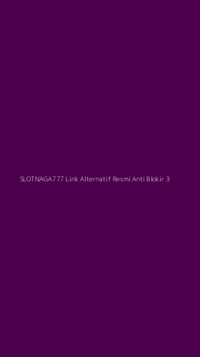 Tampilan Antarmuka Aplikasi Slotnaga777 Link Alternatif Resmi Anti Blokir - 3