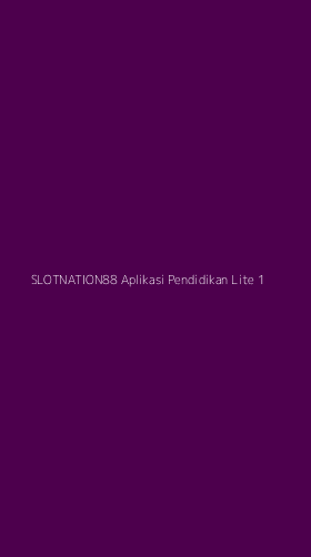 Tampilan Antarmuka Aplikasi Slotnation88 Aplikasi Pendidikan Lite - 1