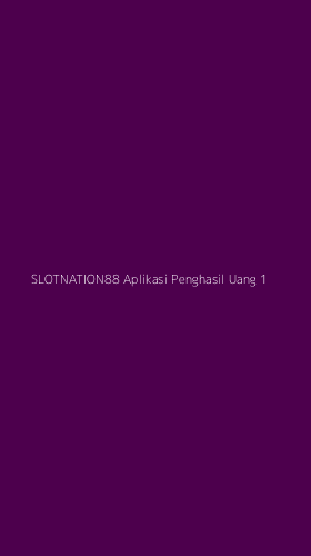 Tampilan Antarmuka Aplikasi Slotnation88 Aplikasi Penghasil Uang - 1