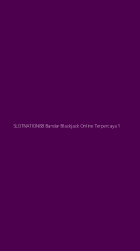 Tampilan Antarmuka Aplikasi Slotnation88 Bandar Blackjack Online Terpercaya - 1