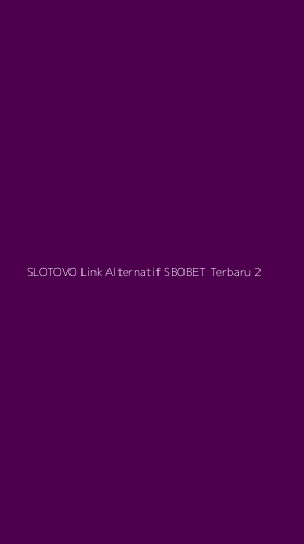 Tampilan Antarmuka Aplikasi Slotovo Link Alternatif Sbobet Terbaru - 2